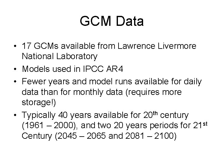 GCM Data • 17 GCMs available from Lawrence Livermore National Laboratory • Models used