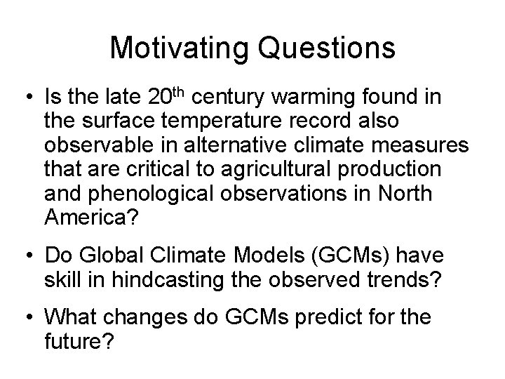 Motivating Questions • Is the late 20 th century warming found in the surface