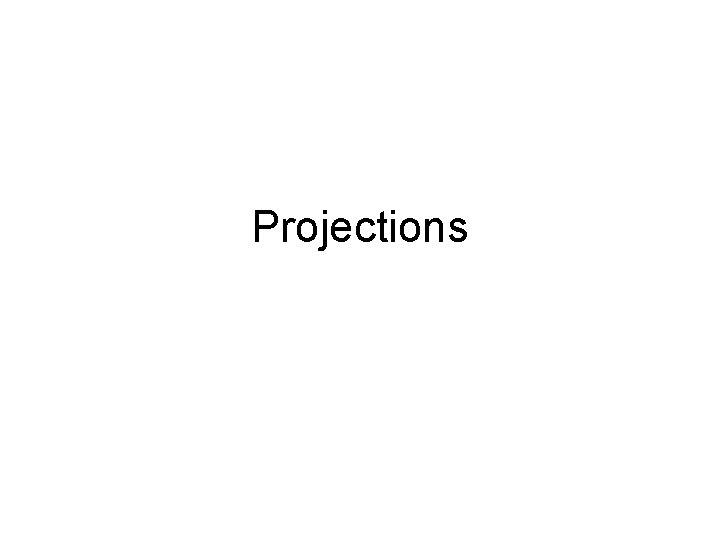 Projections 