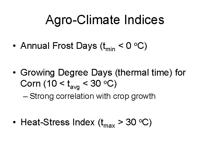 Agro-Climate Indices • Annual Frost Days (tmin < 0 o. C) • Growing Degree
