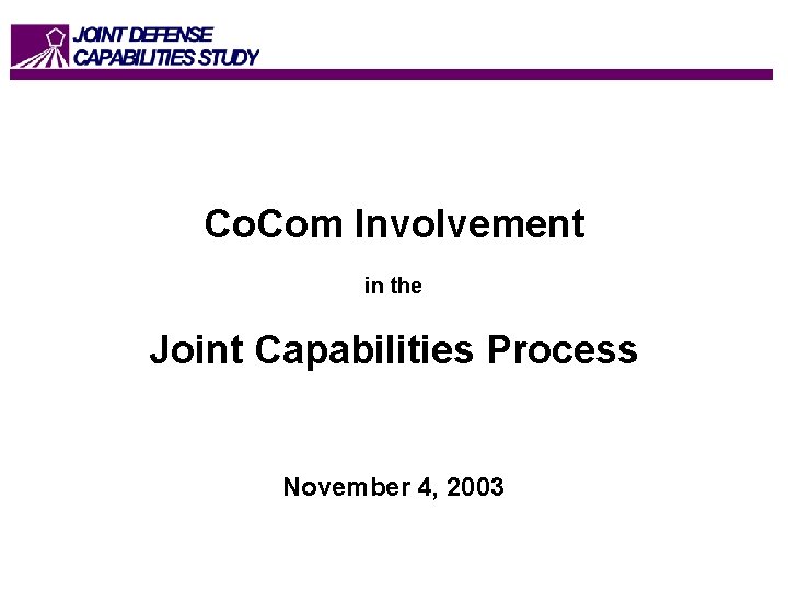 Co. Com Involvement in the Joint Capabilities Process November 4, 2003 
