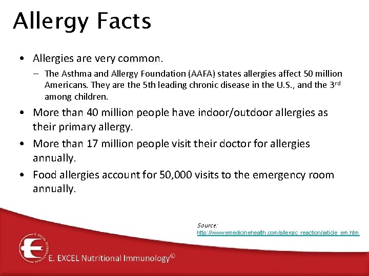 Allergy Facts • Allergies are very common. – The Asthma and Allergy Foundation (AAFA) Allergy Facts • Allergies are very common. – The Asthma and Allergy Foundation (AAFA)