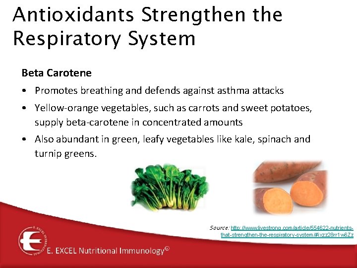Antioxidants Strengthen the Respiratory System Beta Carotene • Promotes breathing and defends against asthma Antioxidants Strengthen the Respiratory System Beta Carotene • Promotes breathing and defends against asthma