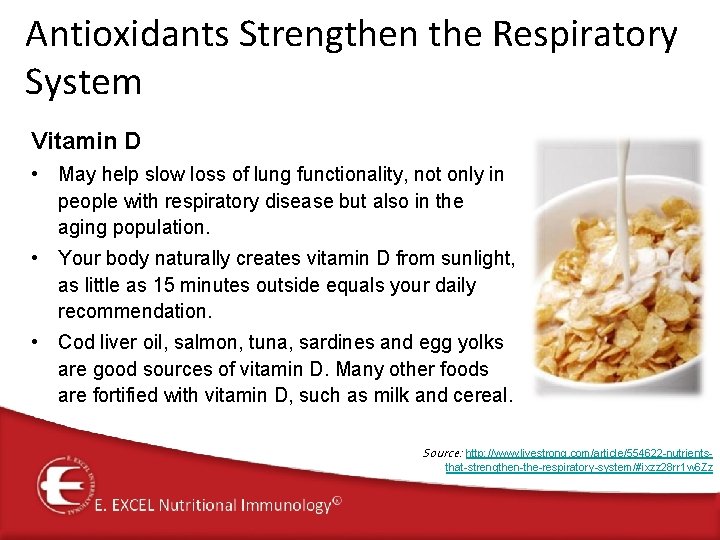 Antioxidants Strengthen the Respiratory System Vitamin D • May help slow loss of lung Antioxidants Strengthen the Respiratory System Vitamin D • May help slow loss of lung