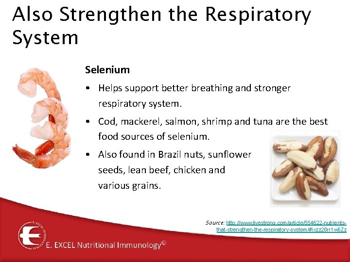 Also Strengthen the Respiratory System Selenium • Helps support better breathing and stronger respiratory Also Strengthen the Respiratory System Selenium • Helps support better breathing and stronger respiratory