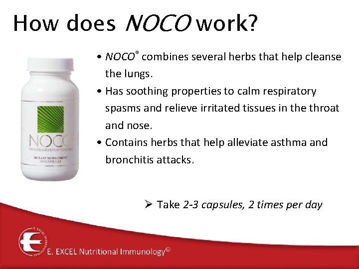 How does NOCO work? • NOCO® combines several herbs that help cleanse the lungs. How does NOCO work? • NOCO® combines several herbs that help cleanse the lungs.