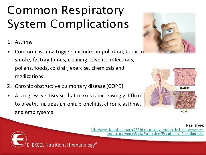 Common Respiratory System Complications 1. Asthma • Common asthma triggers include: air pollution, tobacco Common Respiratory System Complications 1. Asthma • Common asthma triggers include: air pollution, tobacco