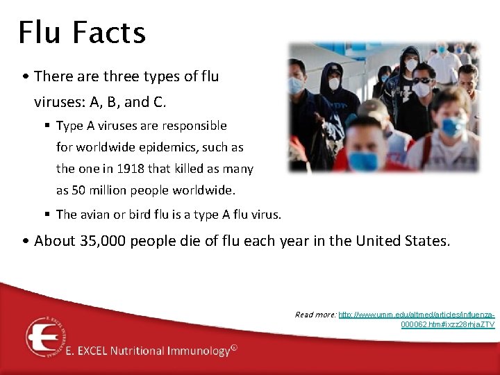Flu Facts • There are three types of flu viruses: A, B, and C. Flu Facts • There are three types of flu viruses: A, B, and C.