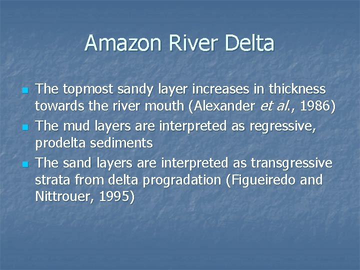Amazon River Delta n n n The topmost sandy layer increases in thickness towards