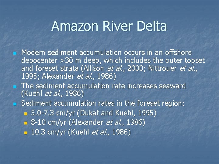 Amazon River Delta n n n Modern sediment accumulation occurs in an offshore depocenter