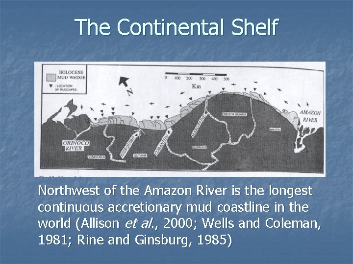 The Continental Shelf Northwest of the Amazon River is the longest continuous accretionary mud