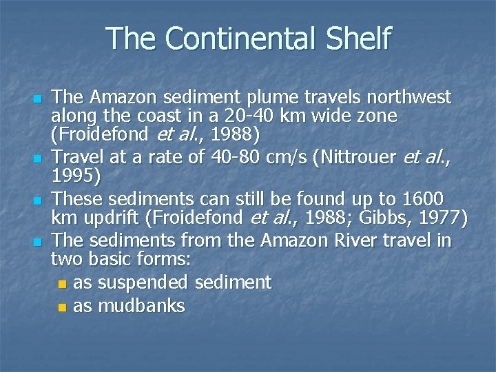 The Continental Shelf n n The Amazon sediment plume travels northwest along the coast