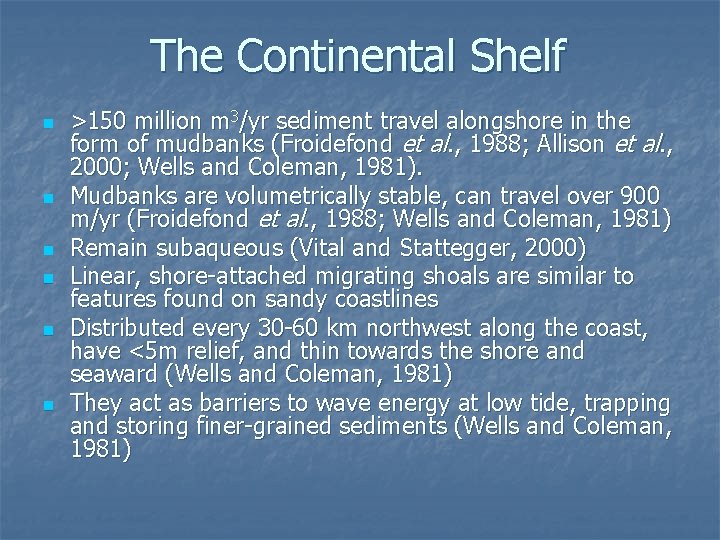 The Continental Shelf n n n >150 million m 3/yr sediment travel alongshore in