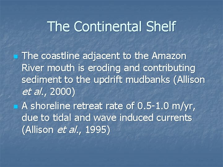 The Continental Shelf n n The coastline adjacent to the Amazon River mouth is