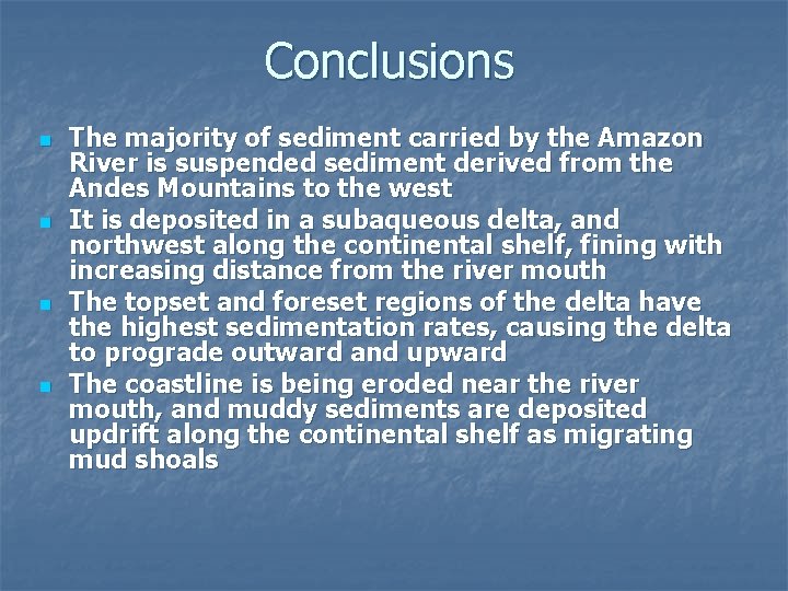 Conclusions n n The majority of sediment carried by the Amazon River is suspended