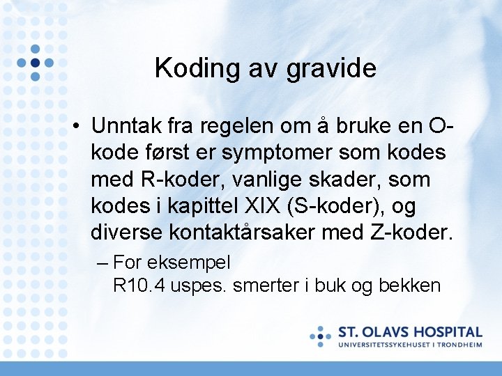 Koding av gravide • Unntak fra regelen om å bruke en Okode først er Koding av gravide • Unntak fra regelen om å bruke en Okode først er