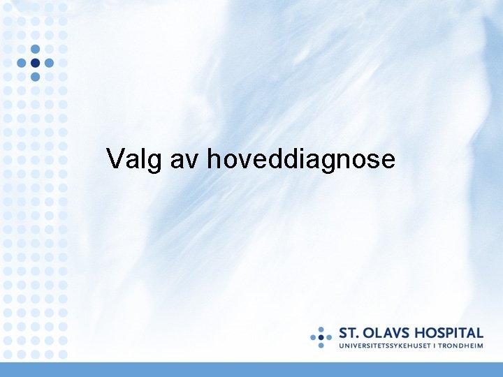 Valg av hoveddiagnose Valg av hoveddiagnose