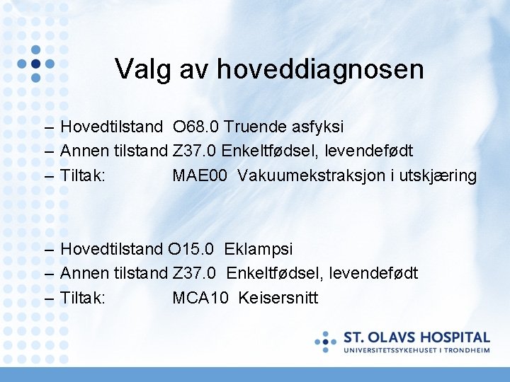 Valg av hoveddiagnosen – Hovedtilstand O 68. 0 Truende asfyksi – Annen tilstand Z Valg av hoveddiagnosen – Hovedtilstand O 68. 0 Truende asfyksi – Annen tilstand Z