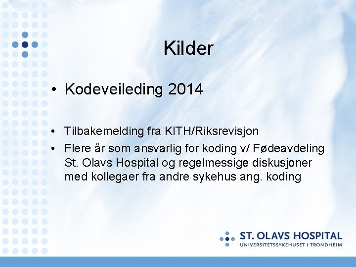 Kilder • Kodeveileding 2014 • Tilbakemelding fra KITH/Riksrevisjon • Flere år som ansvarlig for Kilder • Kodeveileding 2014 • Tilbakemelding fra KITH/Riksrevisjon • Flere år som ansvarlig for