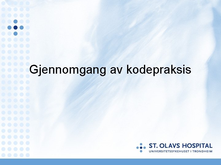 Gjennomgang av kodepraksis Gjennomgang av kodepraksis