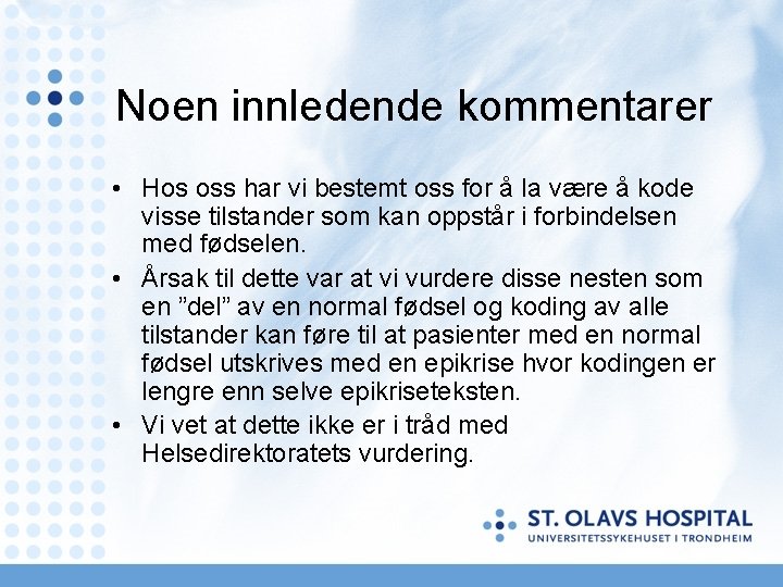 Noen innledende kommentarer • Hos oss har vi bestemt oss for å la være Noen innledende kommentarer • Hos oss har vi bestemt oss for å la være