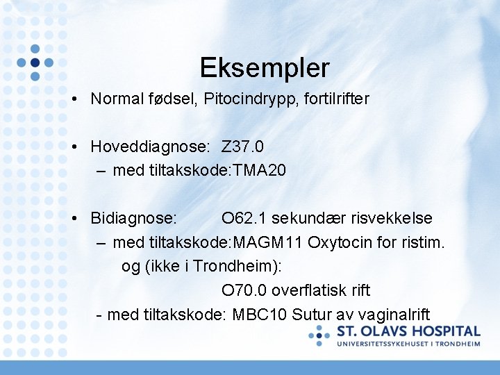Eksempler • Normal fødsel, Pitocindrypp, fortilrifter • Hoveddiagnose: Z 37. 0 – med tiltakskode: Eksempler • Normal fødsel, Pitocindrypp, fortilrifter • Hoveddiagnose: Z 37. 0 – med tiltakskode: