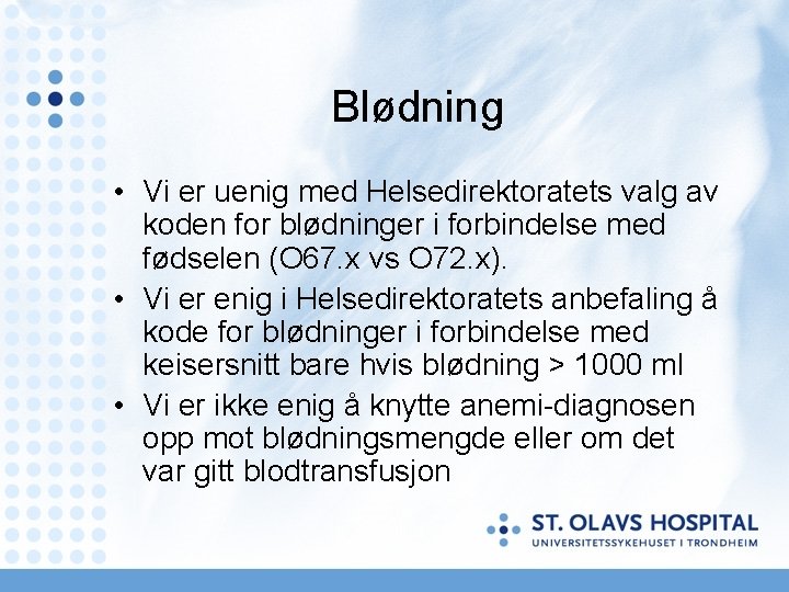 Blødning • Vi er uenig med Helsedirektoratets valg av koden for blødninger i forbindelse Blødning • Vi er uenig med Helsedirektoratets valg av koden for blødninger i forbindelse