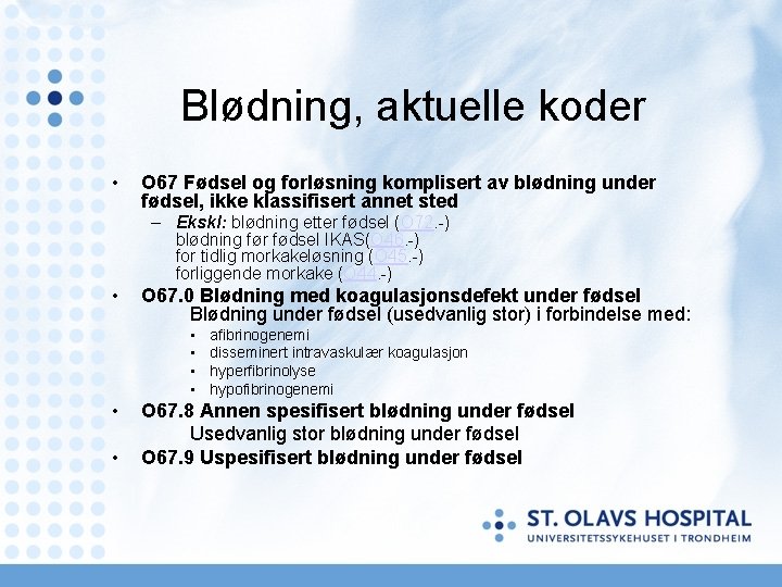 Blødning, aktuelle koder • O 67 Fødsel og forløsning komplisert av blødning under fødsel, Blødning, aktuelle koder • O 67 Fødsel og forløsning komplisert av blødning under fødsel,