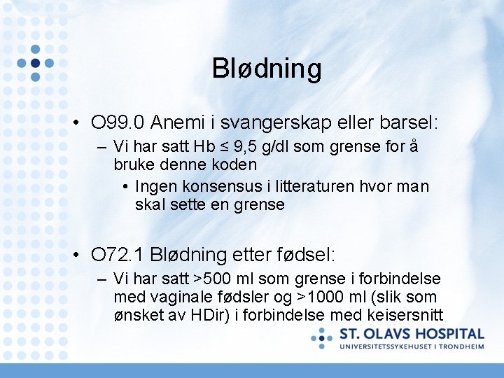 Blødning • O 99. 0 Anemi i svangerskap eller barsel: – Vi har satt Blødning • O 99. 0 Anemi i svangerskap eller barsel: – Vi har satt