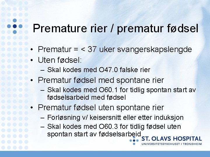 Premature rier / prematur fødsel • Prematur = < 37 uker svangerskapslengde • Uten Premature rier / prematur fødsel • Prematur = < 37 uker svangerskapslengde • Uten