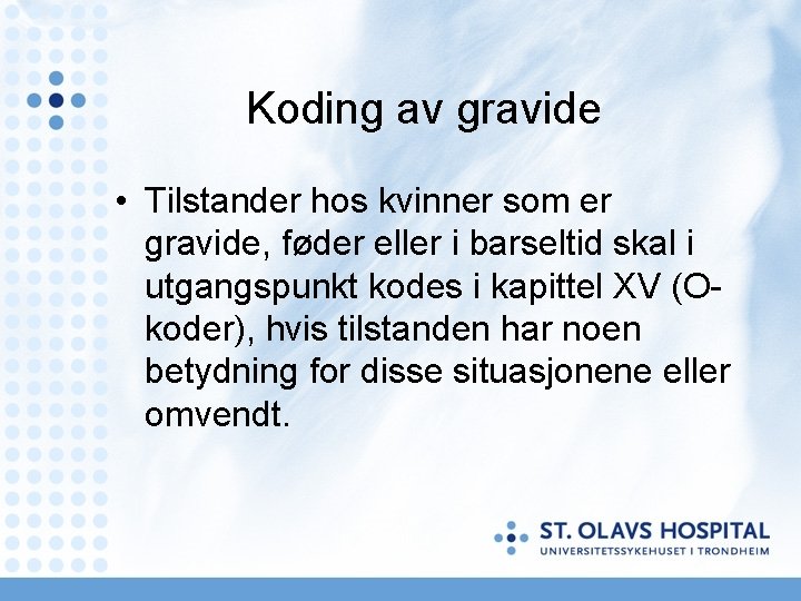 Koding av gravide • Tilstander hos kvinner som er gravide, føder eller i barseltid Koding av gravide • Tilstander hos kvinner som er gravide, føder eller i barseltid