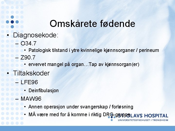 Omskårete fødende • Diagnosekode: – O 34. 7 • Patologisk tilstand i ytre kvinnelige Omskårete fødende • Diagnosekode: – O 34. 7 • Patologisk tilstand i ytre kvinnelige