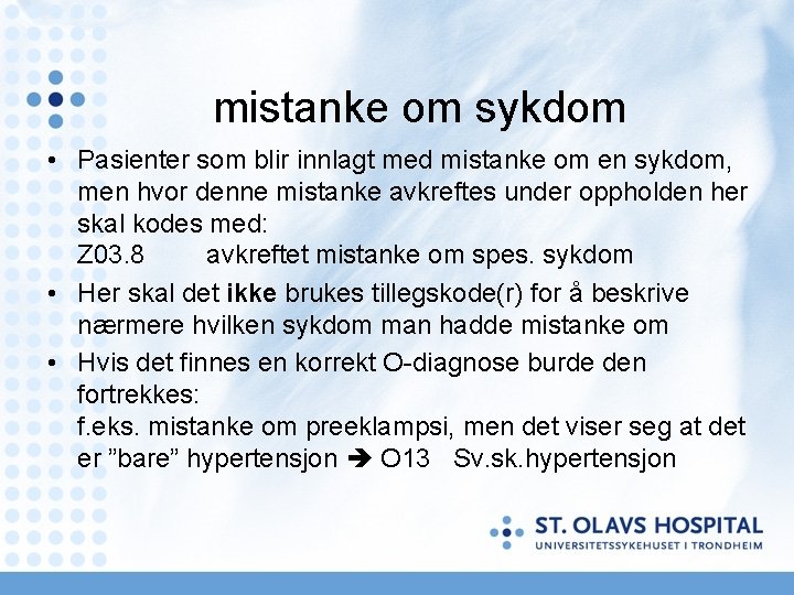 mistanke om sykdom • Pasienter som blir innlagt med mistanke om en sykdom, men mistanke om sykdom • Pasienter som blir innlagt med mistanke om en sykdom, men