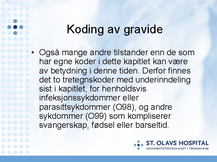 Koding av gravide • Også mange andre tilstander enn de som har egne koder Koding av gravide • Også mange andre tilstander enn de som har egne koder