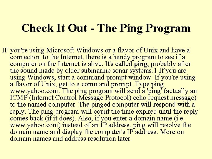 Check It Out - The Ping Program IF you're using Microsoft Windows or a