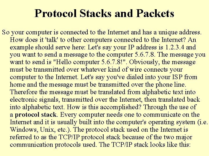 Protocol Stacks and Packets So your computer is connected to the Internet and has