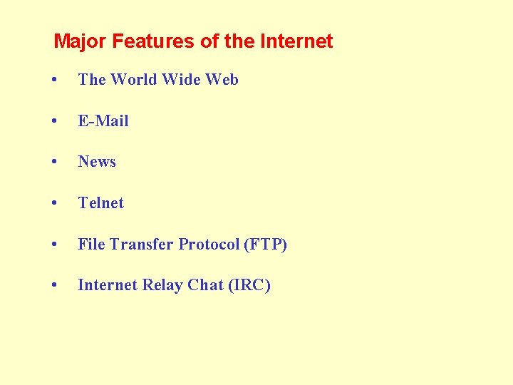 Major Features of the Internet • The World Wide Web • E-Mail • News