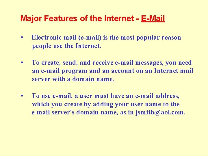 Major Features of the Internet - E-Mail • Electronic mail (e-mail) is the most