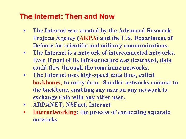 The Internet: Then and Now • • • The Internet was created by the