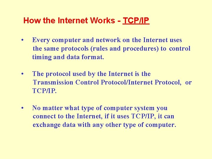 How the Internet Works - TCP/IP • Every computer and network on the Internet