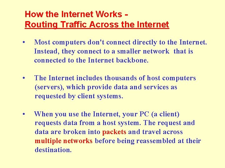 How the Internet Works Routing Traffic Across the Internet • Most computers don't connect