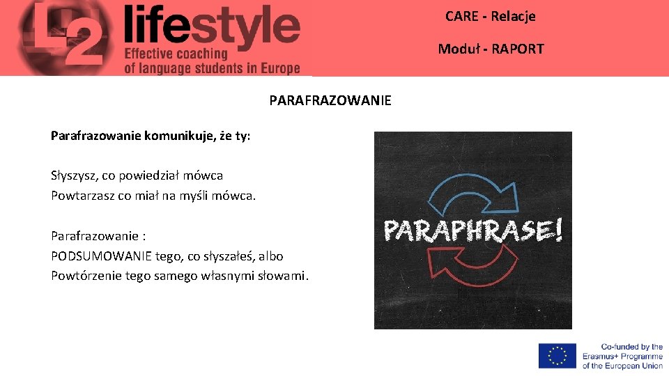 CARE - Relacje Moduł - RAPORT PARAFRAZOWANIE Parafrazowanie komunikuje, że ty: Słyszysz, co powiedział