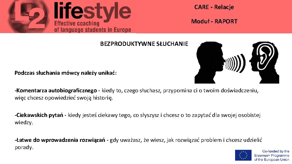 CARE - Relacje Moduł - RAPORT BEZPRODUKTYWNE SŁUCHANIE Podczas słuchania mówcy należy unikać: -Komentarza