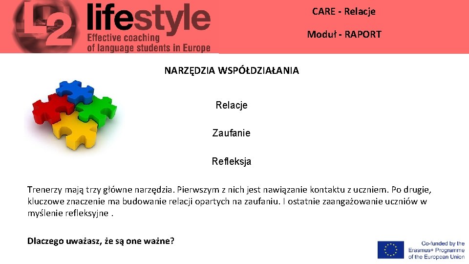 CARE - Relacje Moduł - RAPORT NARZĘDZIA WSPÓŁDZIAŁANIA Relacje Zaufanie Refleksja Trenerzy mają trzy