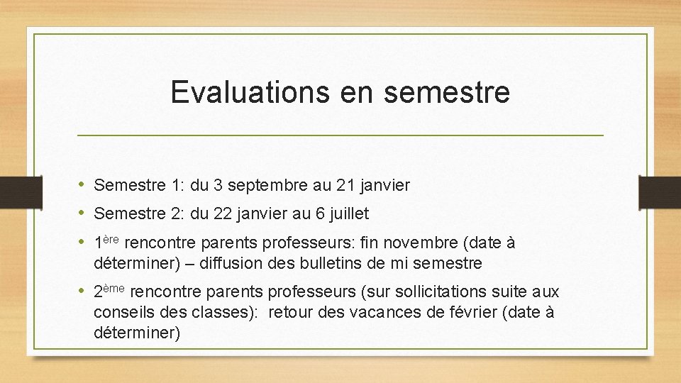 Evaluations en semestre • Semestre 1: du 3 septembre au 21 janvier • Semestre