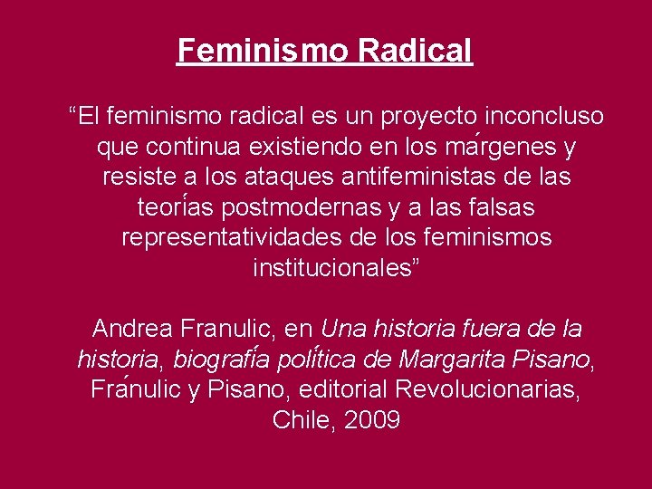 Feminismo Radical “El feminismo radical es un proyecto inconcluso que continua existiendo en los