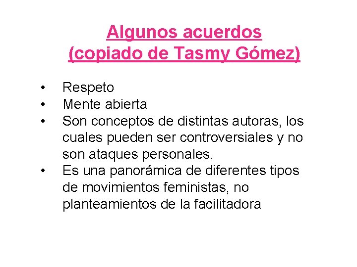 Algunos acuerdos (copiado de Tasmy Gómez) • • Respeto Mente abierta Son conceptos de