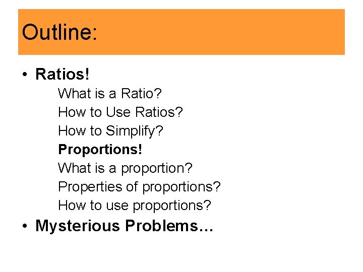 Outline: • Ratios! What is a Ratio? How to Use Ratios? How to Simplify?