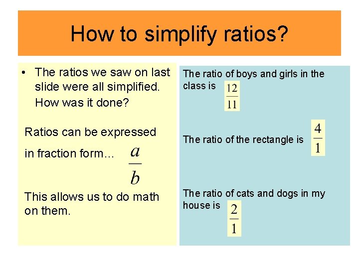 How to simplify ratios? • The ratios we saw on last slide were all