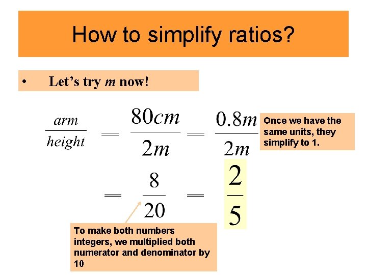 How to simplify ratios? • Let’s try m now! Once we have the same